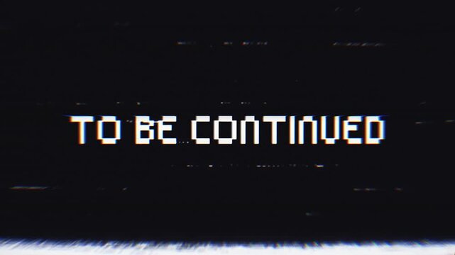 To be continued screen with retro VHS glitch effect on 4k alpha channel. 