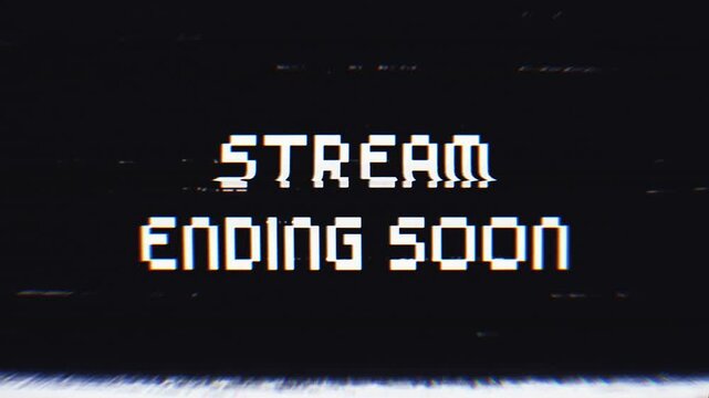 Animation stream ending soon text with glitch effect for outro video. 4k stream overlay animation.