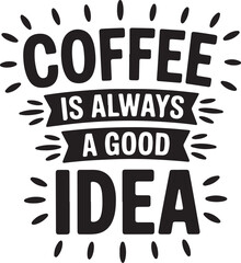 Obraz premium Coffee Is Always A Good Idea Slogan with Sunburst Vector Illustration