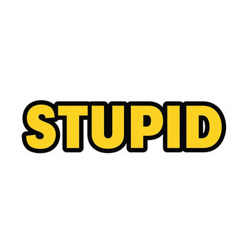 Isolated "Stupid" Word Text Graphic in Yellow and Black on White Background