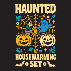Haunted Housewarming Set - Halloween Autumn T-shirt Vector, Happy Halloween Vibes, Haunted Autumn Design, Creepy Autumn Tee Shirt, Halloween Horror Saying, Pumpkin Ghost Clipart, Spooky Shirt 