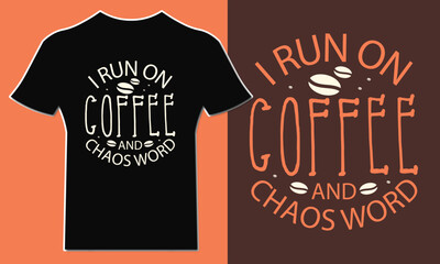 Funny Coffee Typography Quote I Run on Coffee and Chaos T-Shirt Design