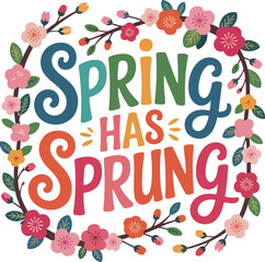 Spring Has Sprung Floral Wreath Design with Vibrant Typography on Transparent Background © fay009