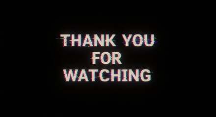 Thank You Screen with Glitch Effect
