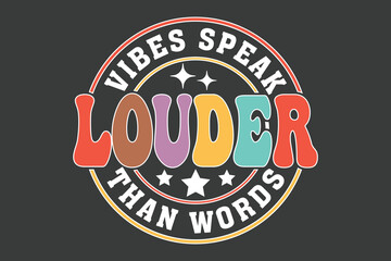 Vibes Speak Louder Than Words Graphic. A vintage-inspired graphic composition conveys a powerful message of positive energy and unspoken connection.