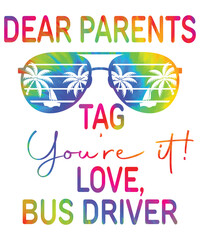 Dear Parents Tag You re It Love Bus Driver Tie Dye Sunglasses Design