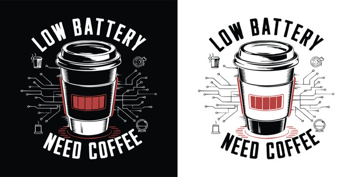 Low battery need coffee typography with paper cup and circuit graphic for caffeine lovers, technology humor, and t shirt design