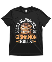 Easily distracted by cinnamon rolls, Funny Cinnamon Roll T Shirt Design Cinnamon Roll Illustration Cinnamon Roll Clipart Cute Food Art and Funny Cinnamon Roll Illustration