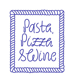 Pasta, pizza and wine calligraphy text in hand drawn frame vector illustration. Handwriting invitational poster for italian food bisto or cafe. Lettering design for blackboard, menu, sign.