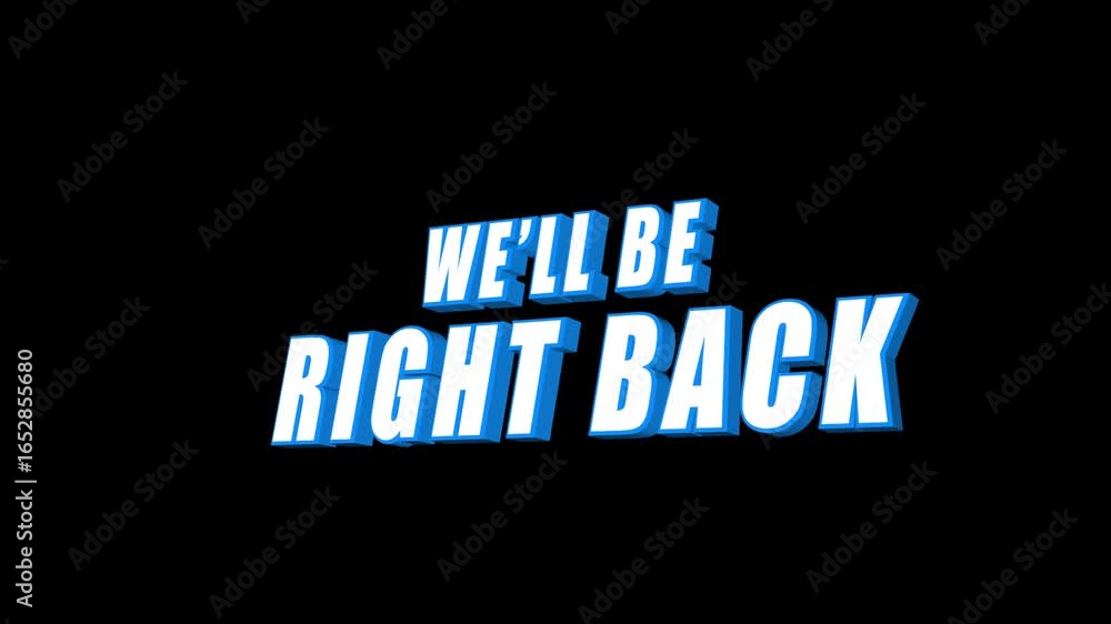 Poster we'll be right back blue text animation on transparent background for streaming break
