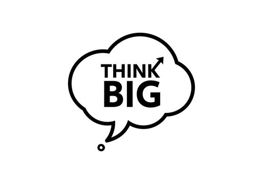 Think big text in speech bubble with upward arrow isolated on white background
