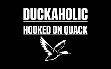 Duckaholic Hooked on Quack svg t-shirt quotes design