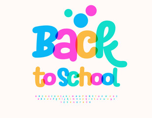 Vector Educational poster Back to School. Funny Children Colorful Font. Kids set of Bright Alphabet Letters and Numbers.