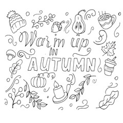 Hand drawn doodle illustration with lettering Warm up in Autumn , pumpkin, leaves, candle, coffee cup, acorn, hat, pear and berries for poster, postcard, coloring page, print, invitation,decoration.