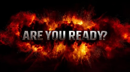 Cinematic Fiery Explosion Background with Bold Text 'Are You Ready?' Creating Intense Atmosphere