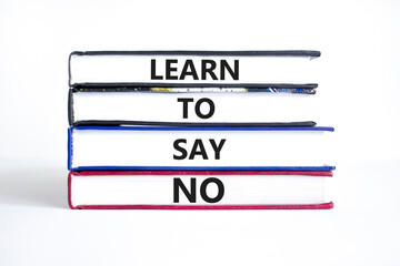 Learn to say no symbol. Concept words phrase Learn to say no on beautiful books. Beautiful white...