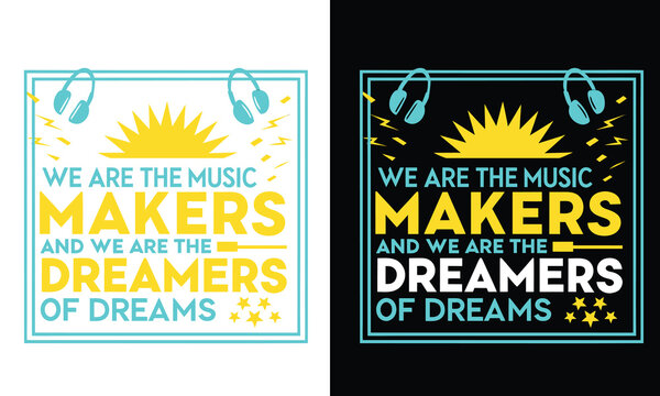 Inspirational typography design featuring musical notes and a sunrise with the motivational quote we are the music makers and we are the dreamers of dreams - Powered by Adobe