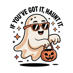 if you`ve got it haunt it helloween t shirt design
