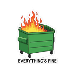 Illustration of a dumpster on fire with the words everythings fine isolated on white background, symbolizing a humorous take on difficult or chaotic situations © Syed  39