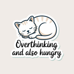 A cute cartoon cat sleeping, with the text overthinking and also hungry, isolated on white background this kawaii design is perfect for stickers, illustrations, and graphic art with a sweet style