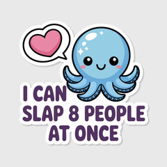 Fototapeta premium Cute cartoon octopus with a heart, isolated on white background the octopus says i can slap 8 people at once in a funny and sarcastic way, perfect for a meme or joke