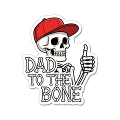 Cartoon skeleton wearing a cap and giving a thumbs up with the text dad to the bone, isolated on white background a funny and humorous illustration for fathers day