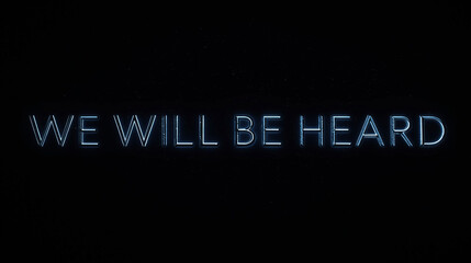 Obraz premium “We Will Be Heard” Awareness Message Poster