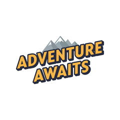 Adventure awaits text graphic with mountain silhouette bold lettering outdoor exploration