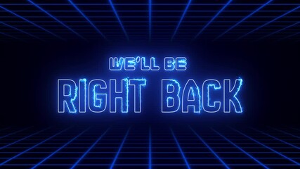 We'll Be Right Back Neon Sign on Retro Grid Background, Live Stream Pause Screen Neon Text - Powered by Adobe
