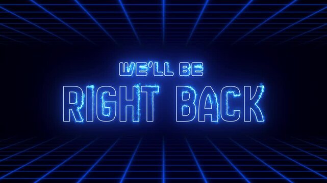 We'll Be Right Back Neon Sign on Retro Grid Background, Live Stream Pause Screen Neon Text