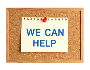 A corkboard displays a white note with bold blue text reading "WE CAN HELP," secured by a red pushpin.