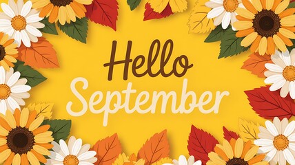 Warm autumn greeting with hello september text surrounded by beautiful sunflowers and colorful fall leaves