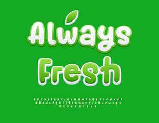 Vector Green sticker Always Fresh. Modern Creative Font. Cute Artistic Alphabet Letters and Numbers.