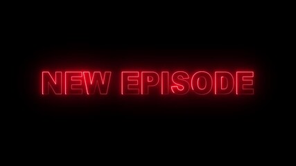 glowing neon new episode text icon animation on black background.  new episode preview trailer sneak peek upcoming show series television program broadcast. 4K Video motion graphic animation.