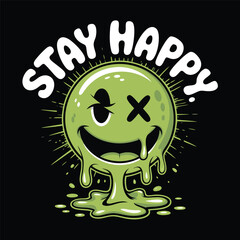 Print Melting Smiley Face Stay Happy
