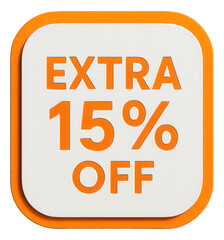 Fototapeta premium Square sticker with EXTRA 15% OFF retail discount in bold orange lettering, effective promo offer on transparent background.