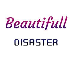 Beautiful Disaster Quote Design – Aesthetic Typography Art for Emotional Expression, Inner Strength, Self Love, and Imperfect Beauty Motivation for t shirts and stikers