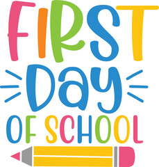 First Day Of School typography clip art design on plain white transparent isolated background for card, shirt, hoodie, sweatshirt, apparel, tag, mug, icon, poster or badge
