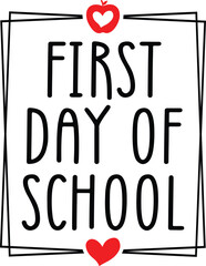 First Day Of School typography clip art design on plain white transparent isolated background for card, shirt, hoodie, sweatshirt, apparel, tag, mug, icon, poster or badge