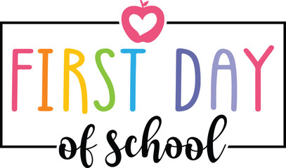 First Day Of School typography clip art design on plain white transparent isolated background for card, shirt, hoodie, sweatshirt, apparel, tag, mug, icon, poster or badge
