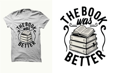 the book was better t shirt Printing design 