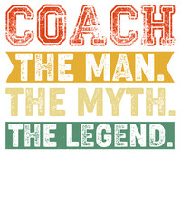 Fototapeta premium Coach the man the myth the legend text in orange yellow and green on a black background design