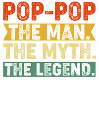 Obraz premium Pop pop the man the myth the legend text in orange yellow and green colors on a black background