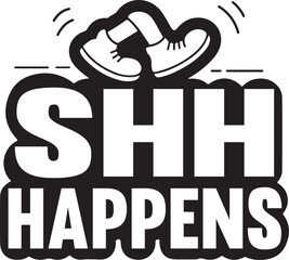 Fototapeta premium Shh Happens funny pun slogan with stumbling cartoon feet. Vector sticker design.