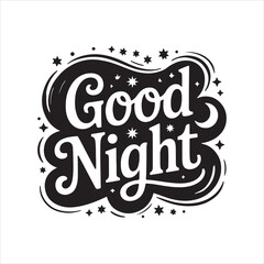 Good Night Typography Vector Illustration,
Vintage Good Night Text Art,
Decorative Good Night Lettering Art,
Good Night Calligraphy with Stars,
Good Night Black and White Poster Design,