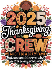 Obraz premium 2025 Thanksgiving Crew Funny Turkey Family Quote T-Shirt Design