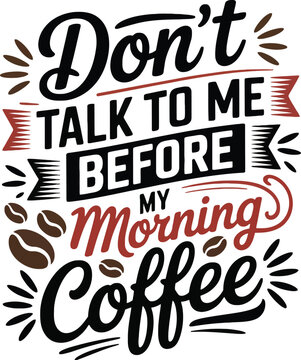 Dont talk to me before my morning coffee lettering with coffee beans vector
