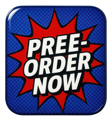 Bold comic-style sticker with PREORDER NOW promotion in vibrant colors, attention-grabbing retail offer on transparent background.
