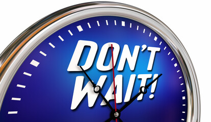 Dont Wait Clock Act Now Take Action Immediately Time 3d Illustration