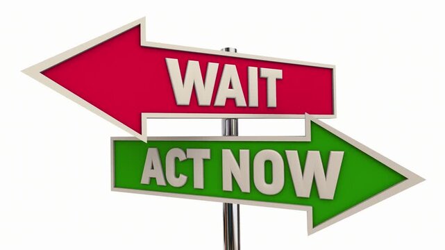 Act Now Vs Wait Choose Take Action Urgent Response Needed Signs 3d Animation